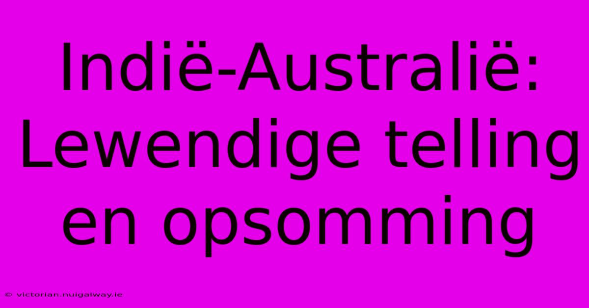 Indië-Australië: Lewendige Telling En Opsomming