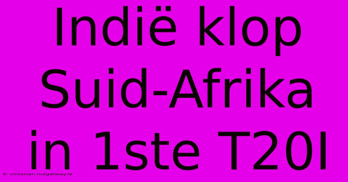 Indië Klop Suid-Afrika In 1ste T20I