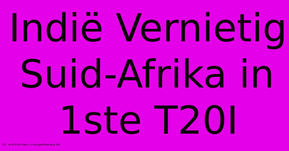 Indië Vernietig Suid-Afrika In 1ste T20I