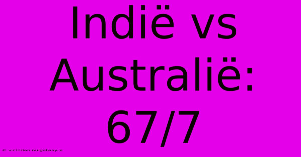 Indië Vs Australië: 67/7