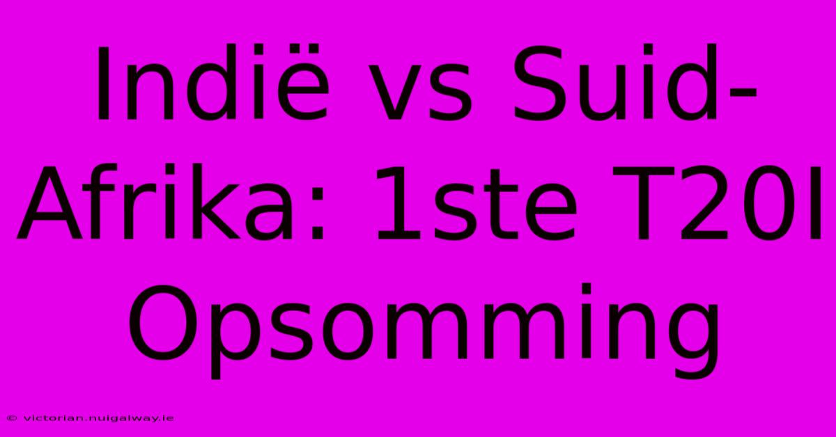 Indië Vs Suid-Afrika: 1ste T20I Opsomming