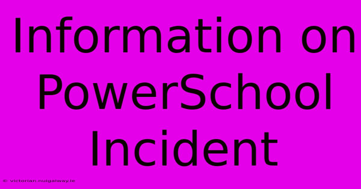 Information On PowerSchool Incident