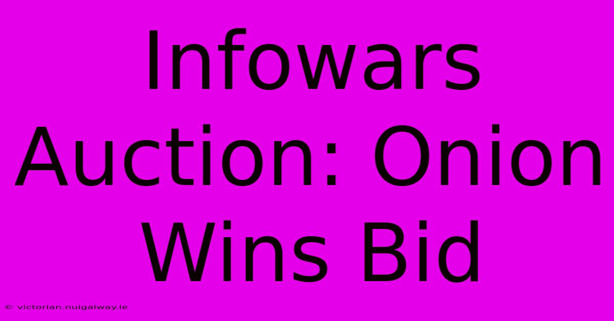 Infowars Auction: Onion Wins Bid