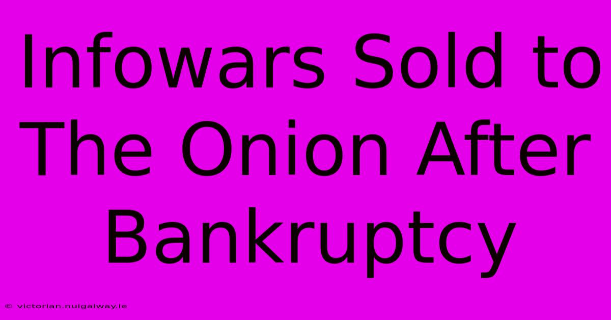 Infowars Sold To The Onion After Bankruptcy