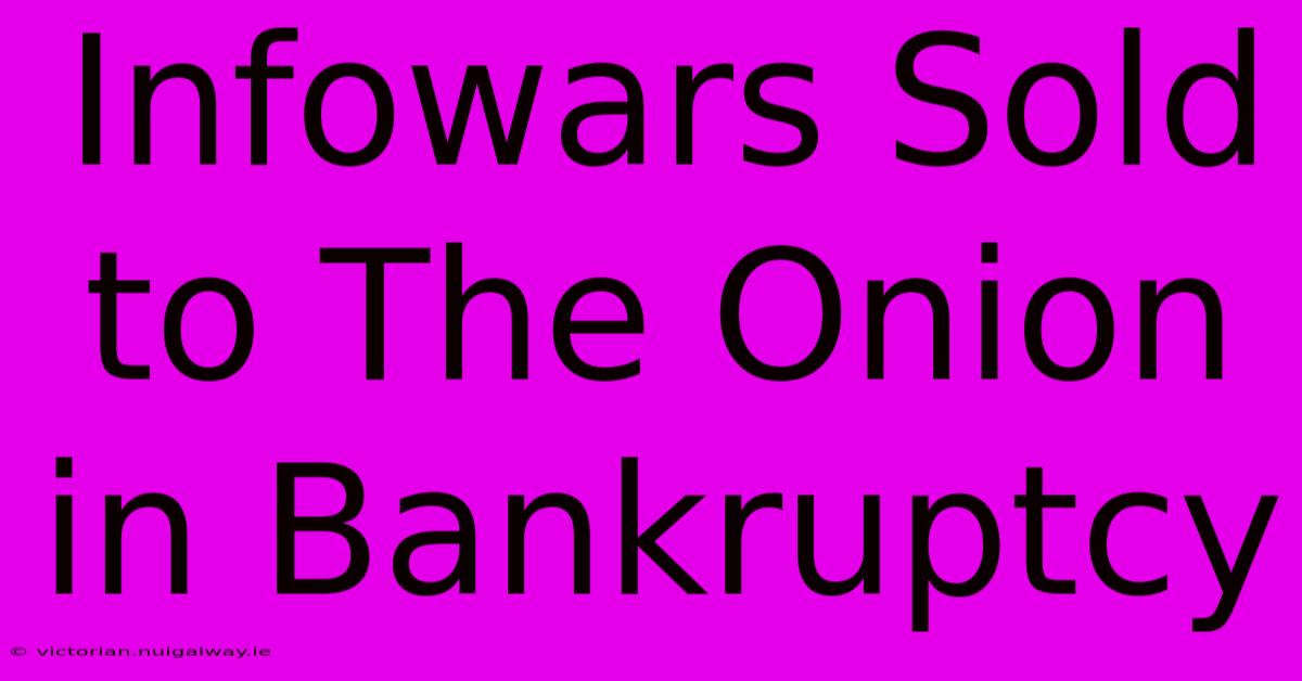 Infowars Sold To The Onion In Bankruptcy