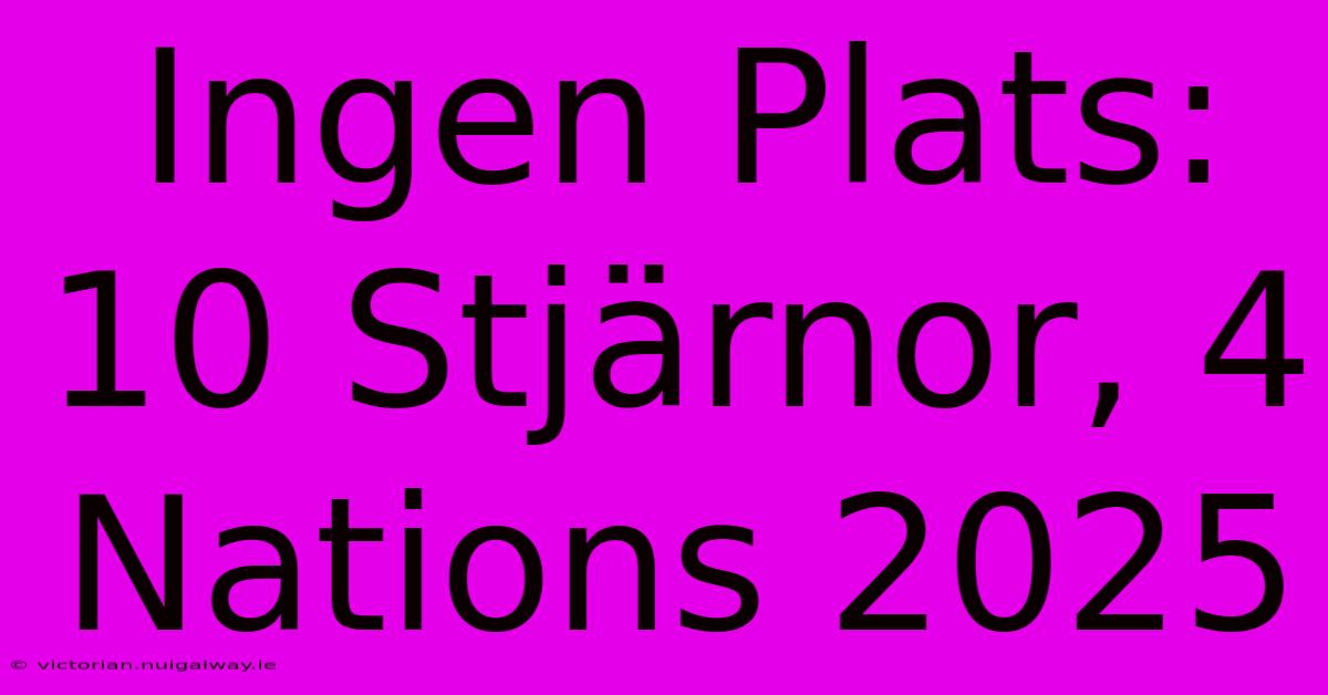 Ingen Plats: 10 Stjärnor, 4 Nations 2025