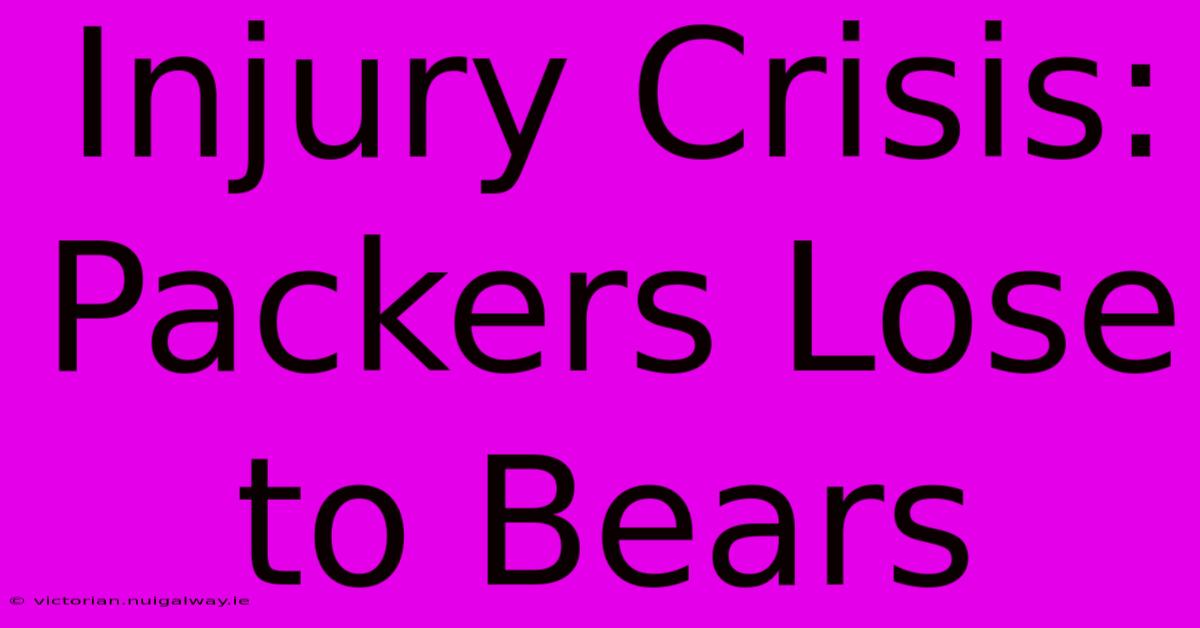 Injury Crisis: Packers Lose To Bears