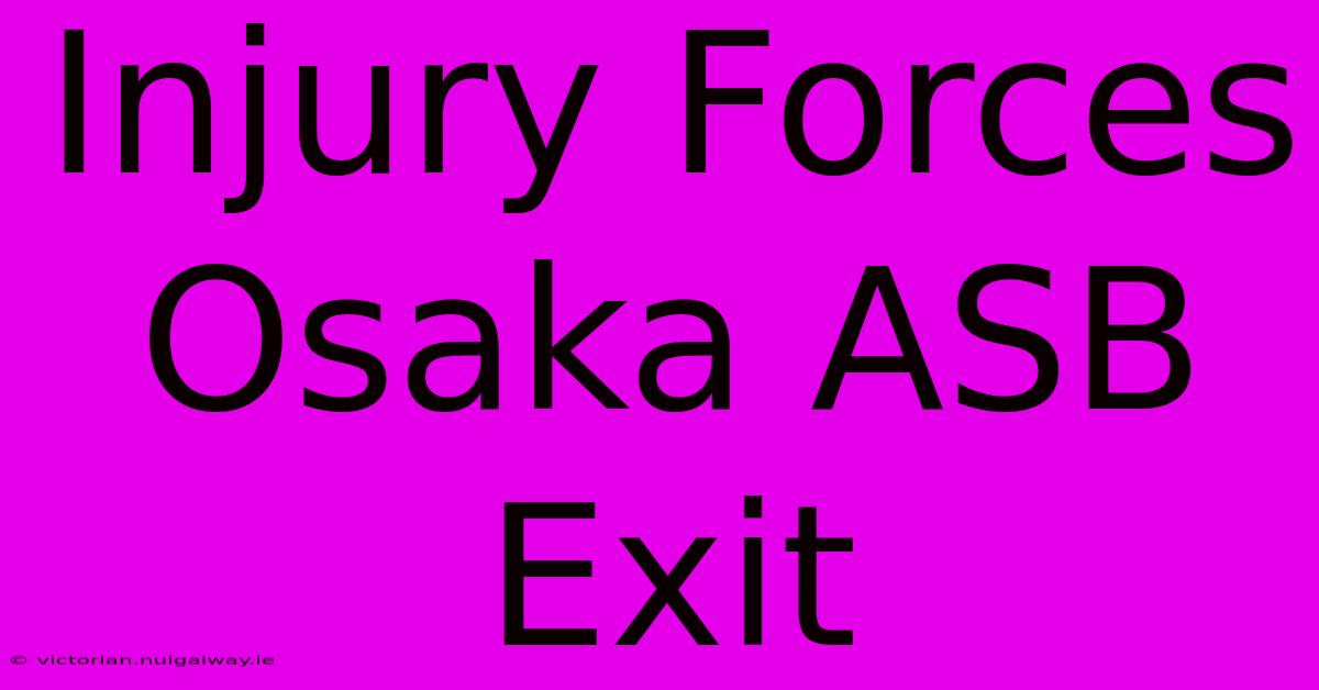 Injury Forces Osaka ASB Exit