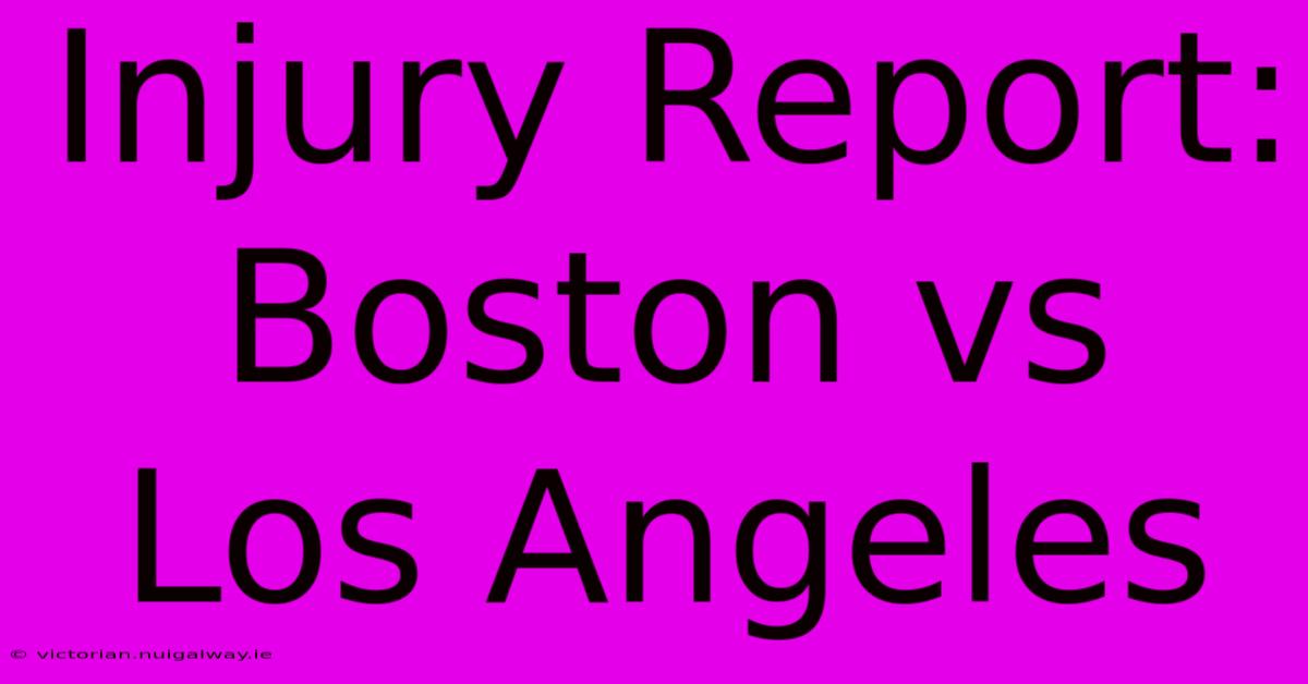 Injury Report: Boston Vs Los Angeles