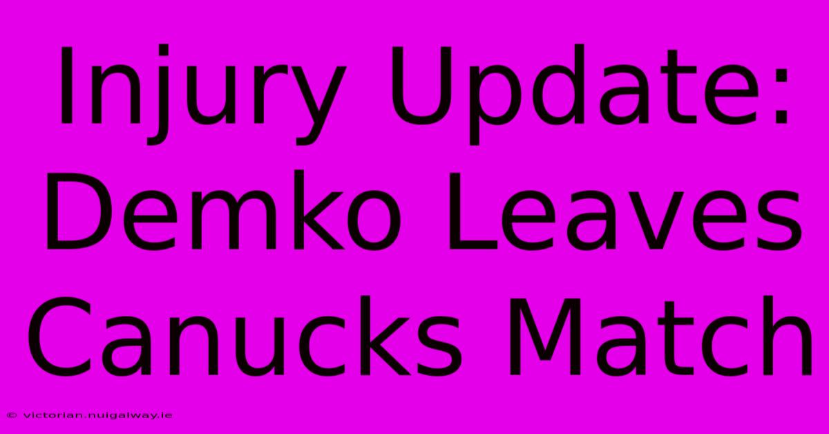 Injury Update: Demko Leaves Canucks Match