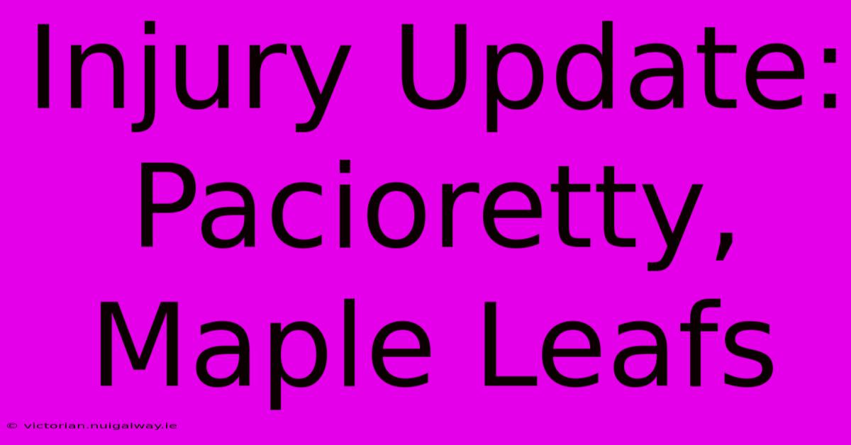 Injury Update: Pacioretty, Maple Leafs