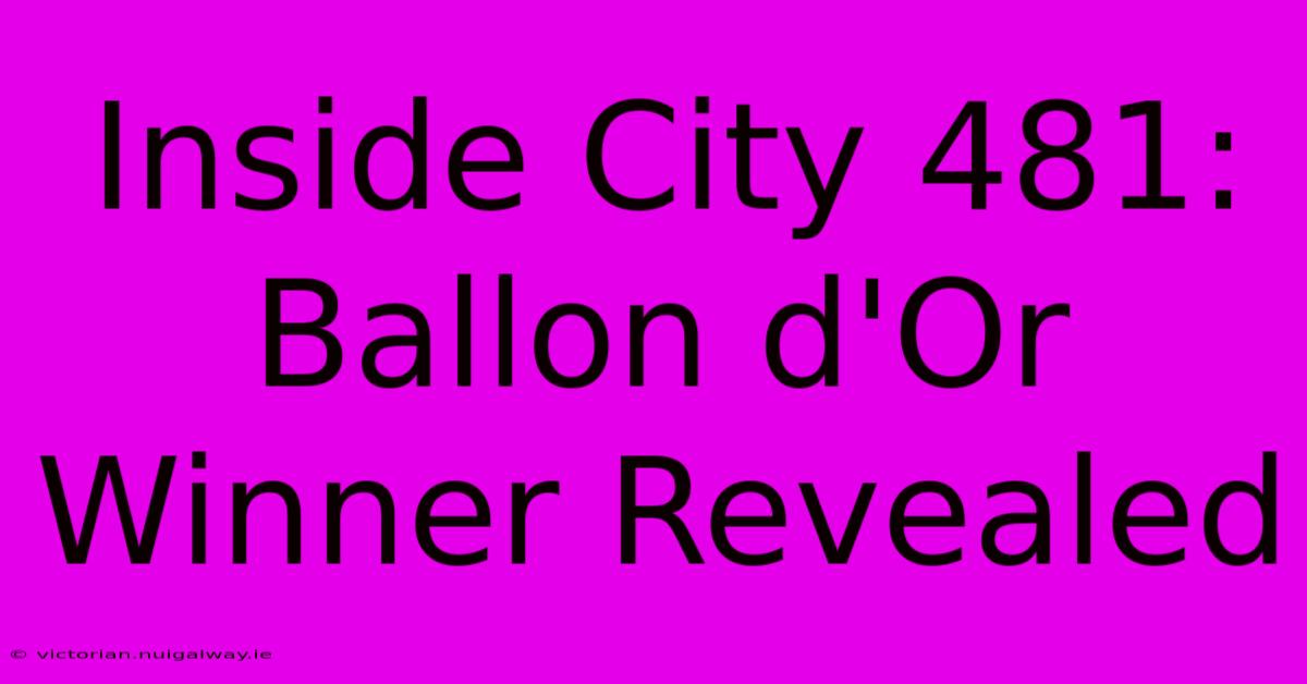 Inside City 481: Ballon D'Or Winner Revealed