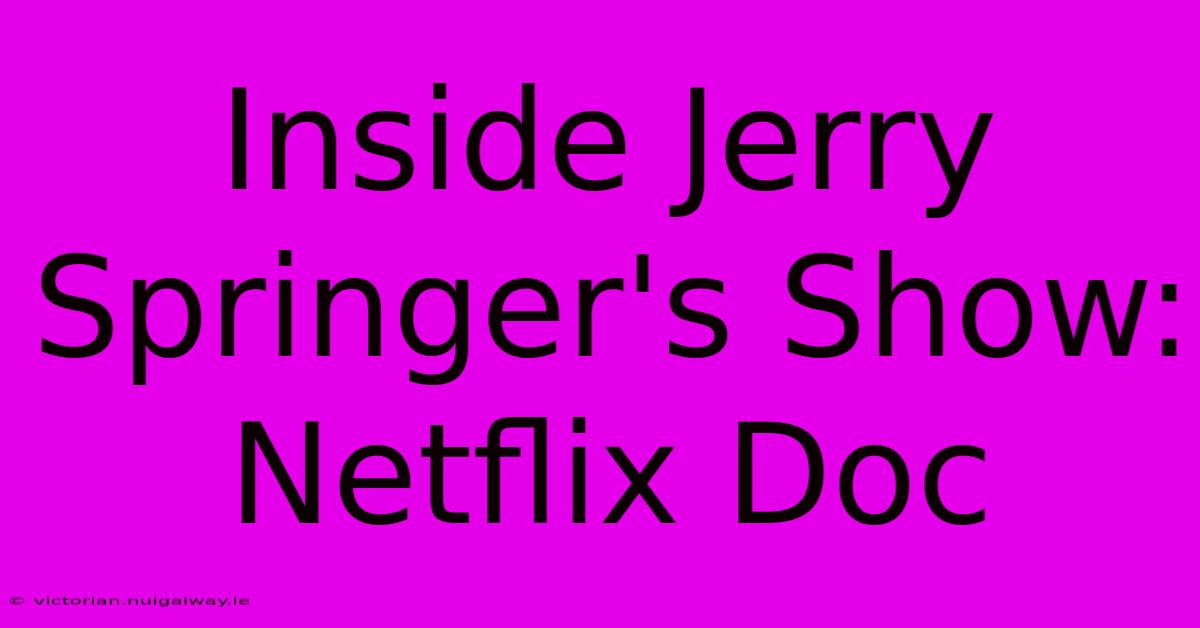 Inside Jerry Springer's Show: Netflix Doc