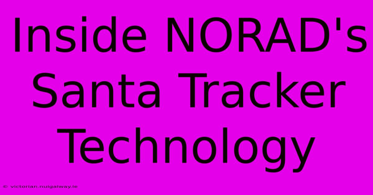 Inside NORAD's Santa Tracker Technology