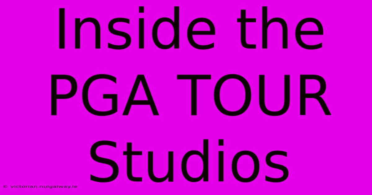 Inside The PGA TOUR Studios