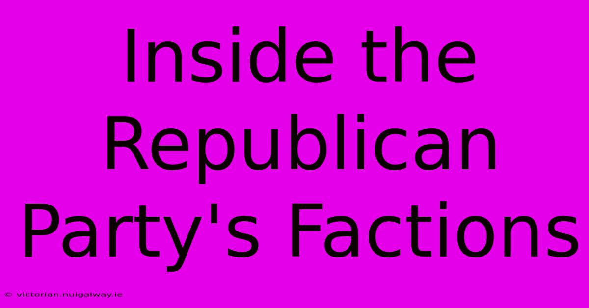 Inside The Republican Party's Factions