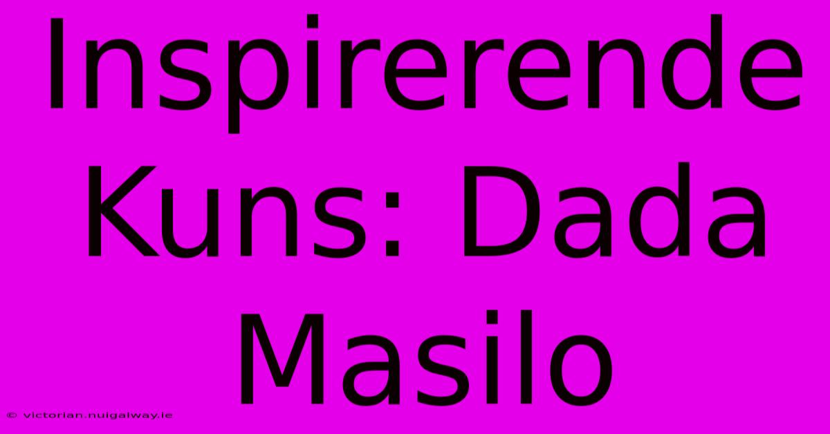 Inspirerende Kuns: Dada Masilo