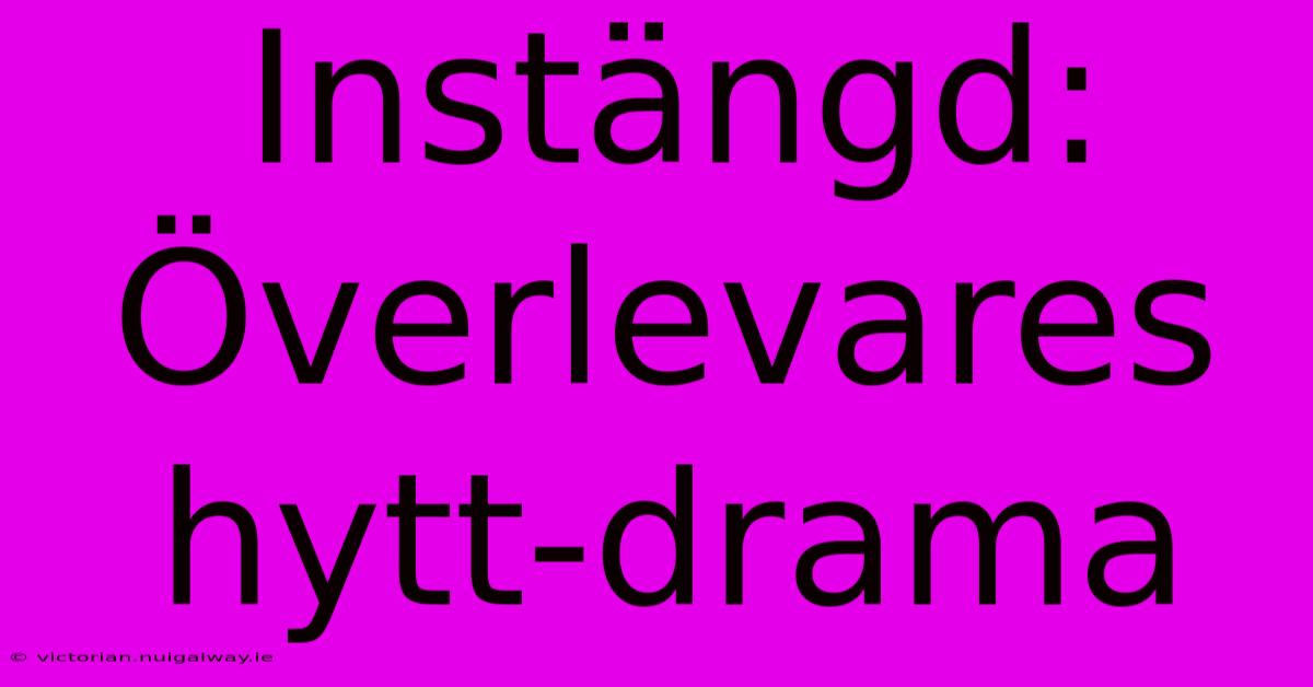 Instängd: Överlevares Hytt-drama