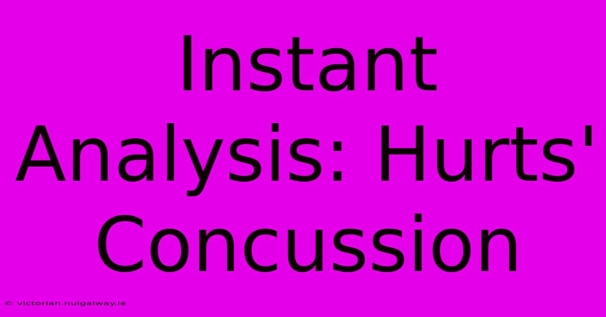 Instant Analysis: Hurts' Concussion