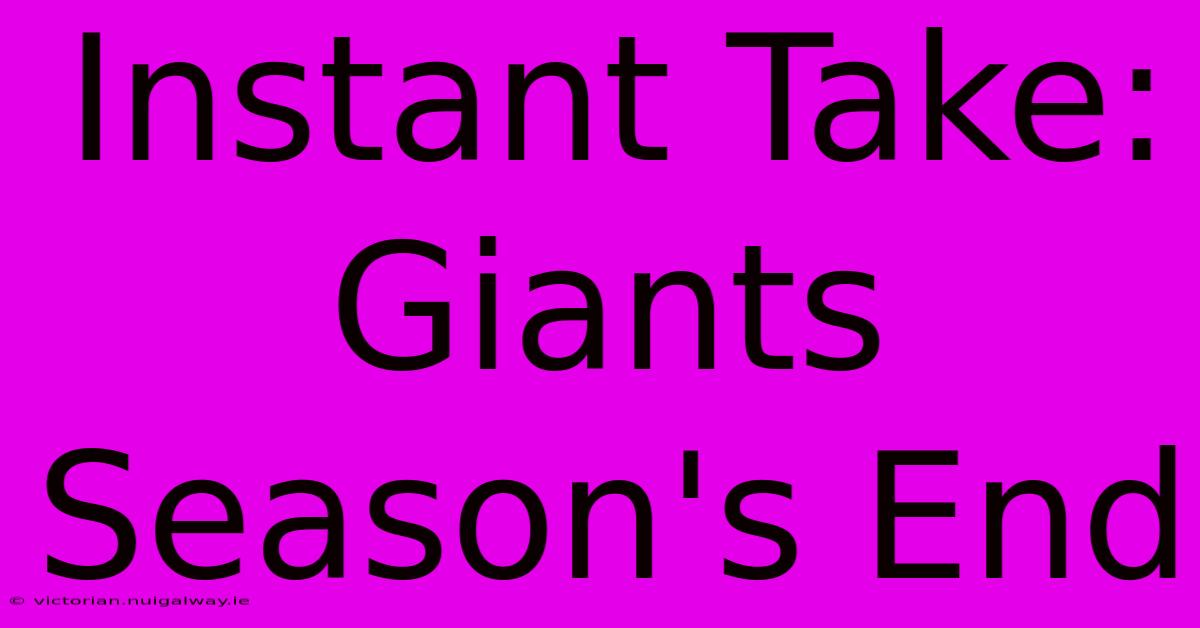 Instant Take: Giants Season's End