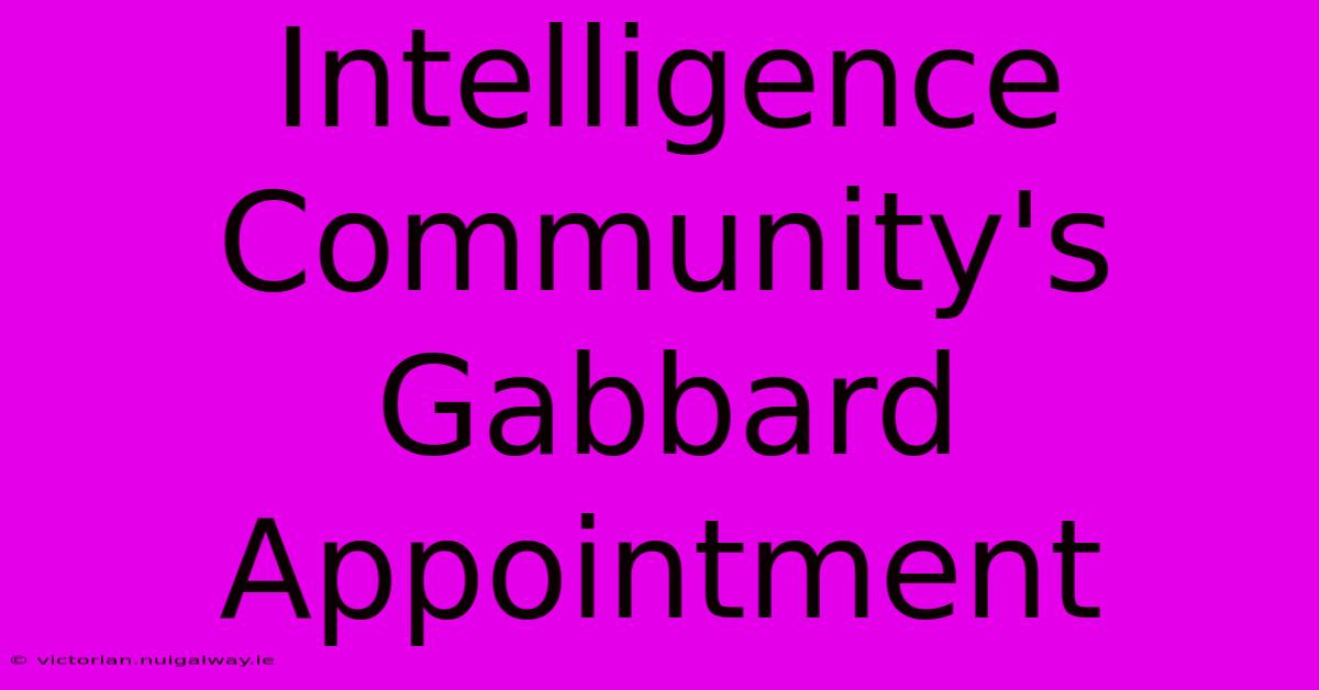 Intelligence Community's Gabbard Appointment