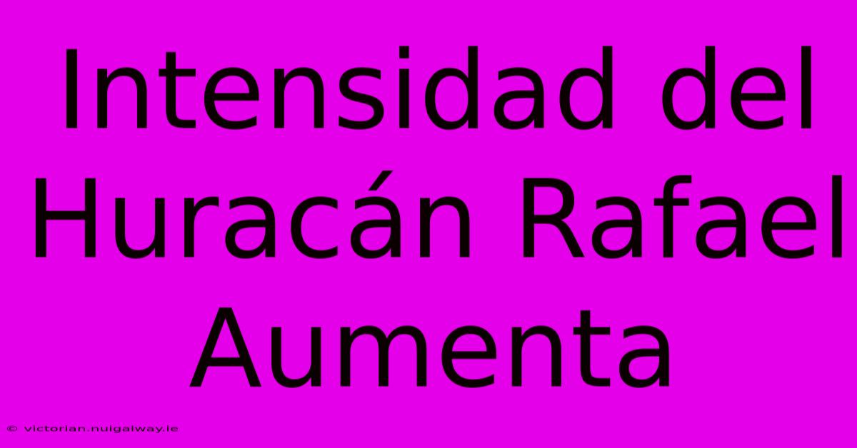 Intensidad Del Huracán Rafael Aumenta