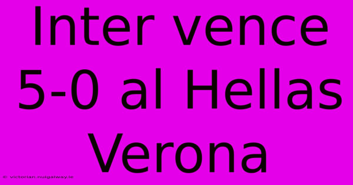 Inter Vence 5-0 Al Hellas Verona