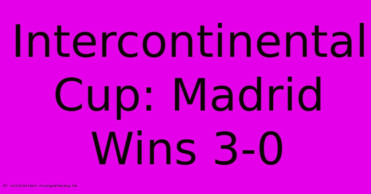 Intercontinental Cup: Madrid Wins 3-0