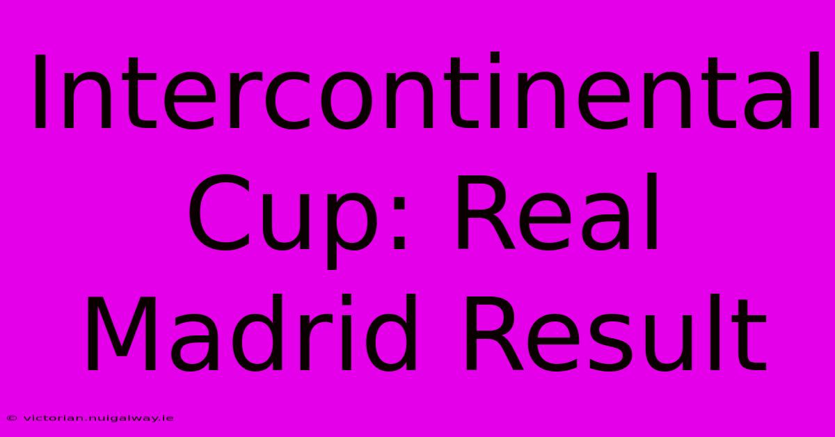 Intercontinental Cup: Real Madrid Result