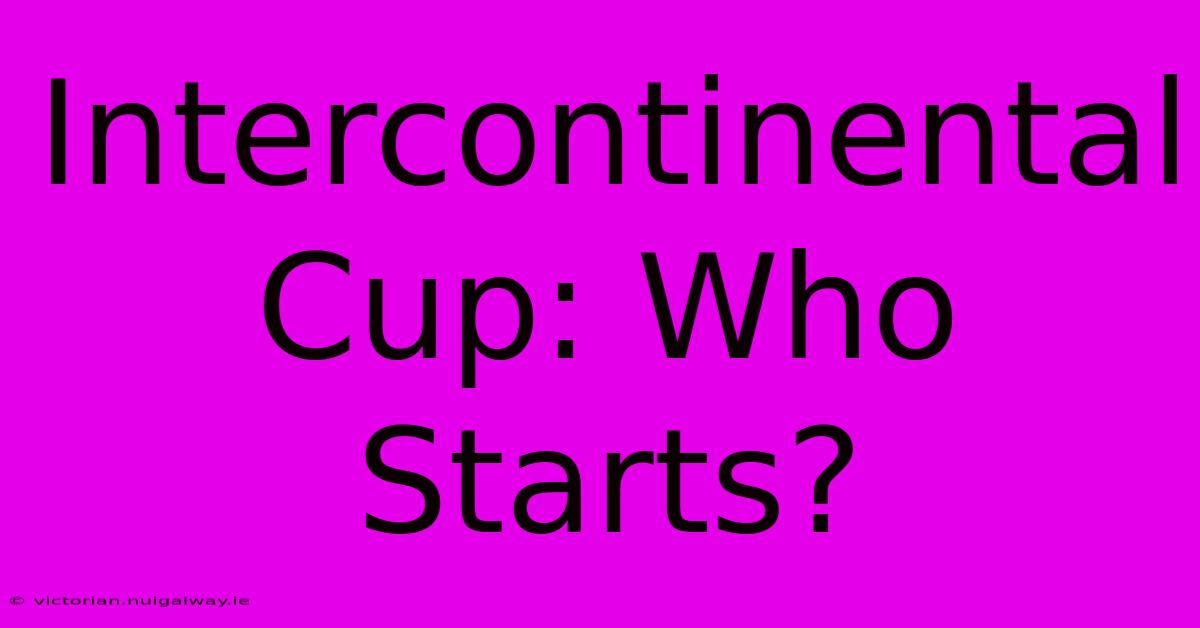 Intercontinental Cup: Who Starts?