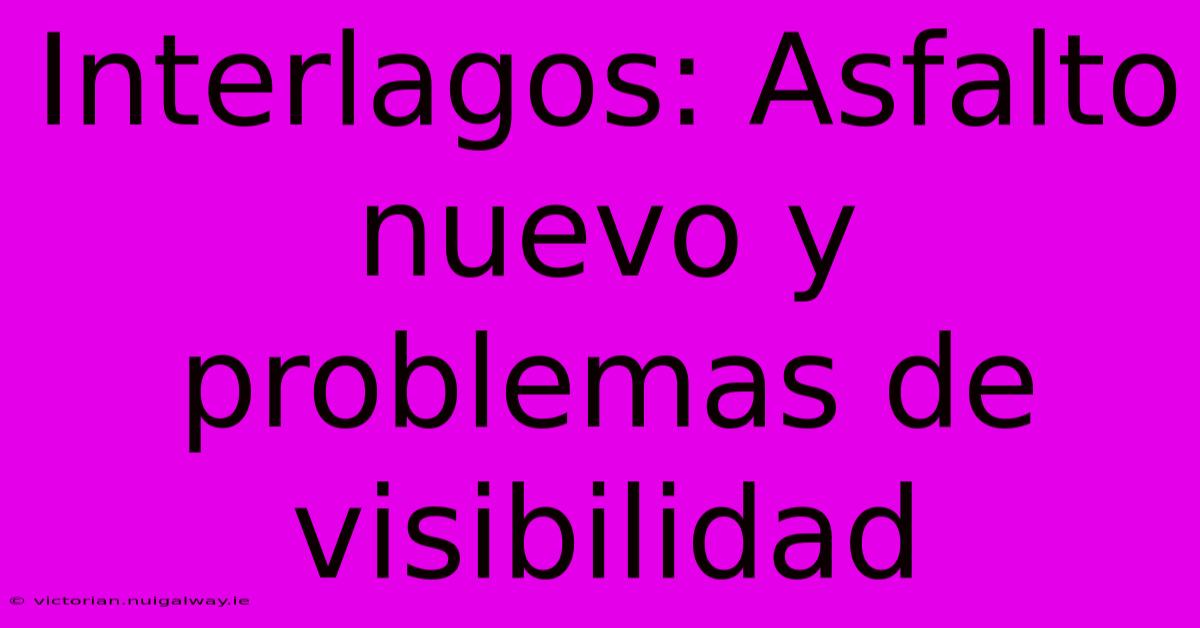 Interlagos: Asfalto Nuevo Y Problemas De Visibilidad 
