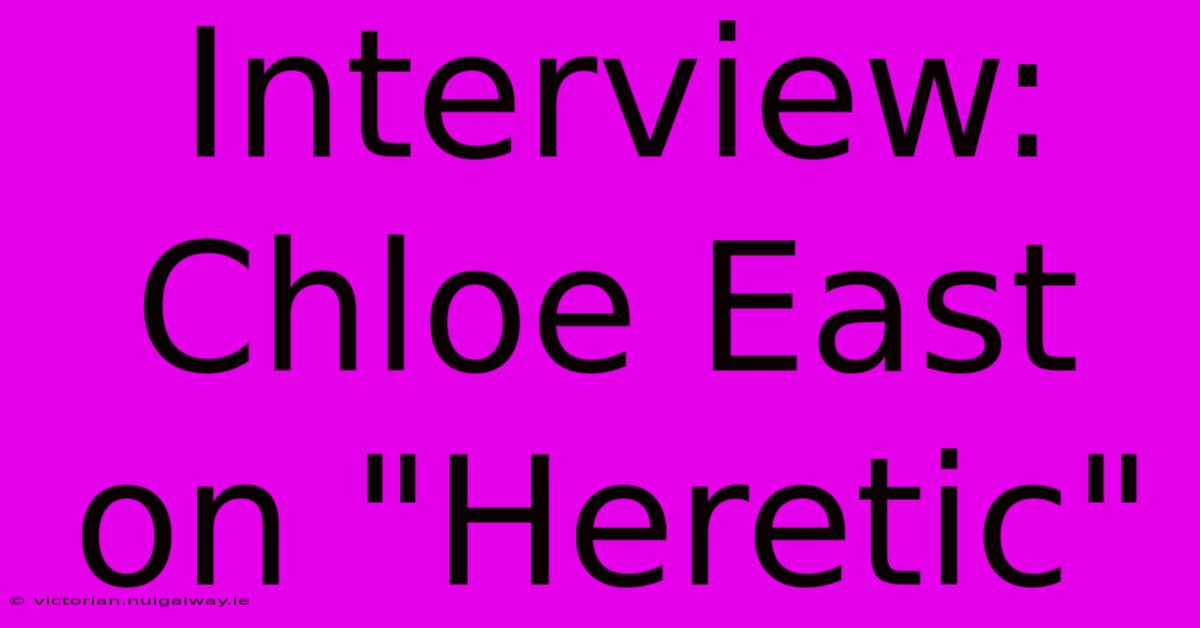 Interview: Chloe East On 