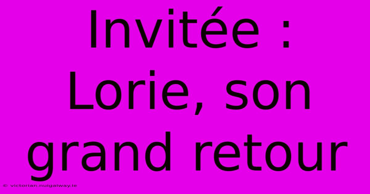 Invitée : Lorie, Son Grand Retour