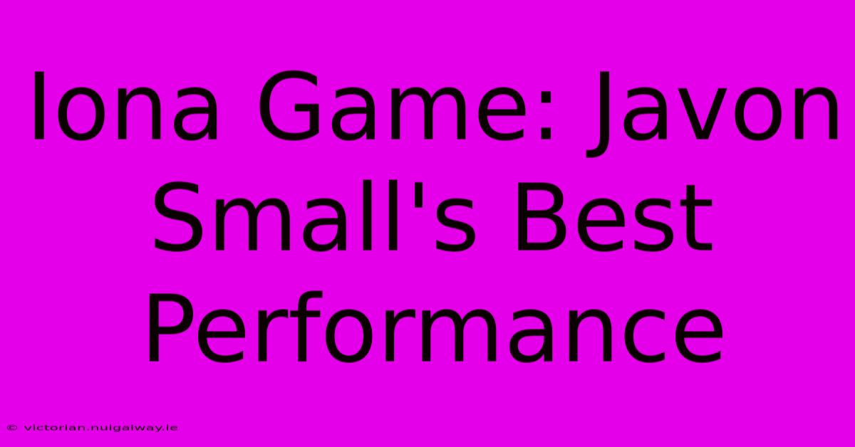 Iona Game: Javon Small's Best Performance