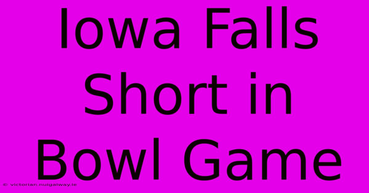 Iowa Falls Short In Bowl Game