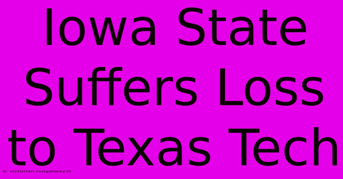 Iowa State Suffers Loss To Texas Tech