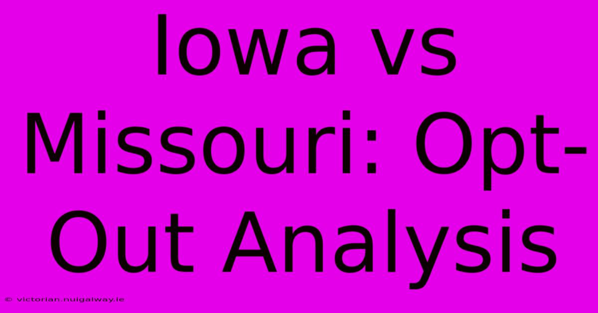 Iowa Vs Missouri: Opt-Out Analysis