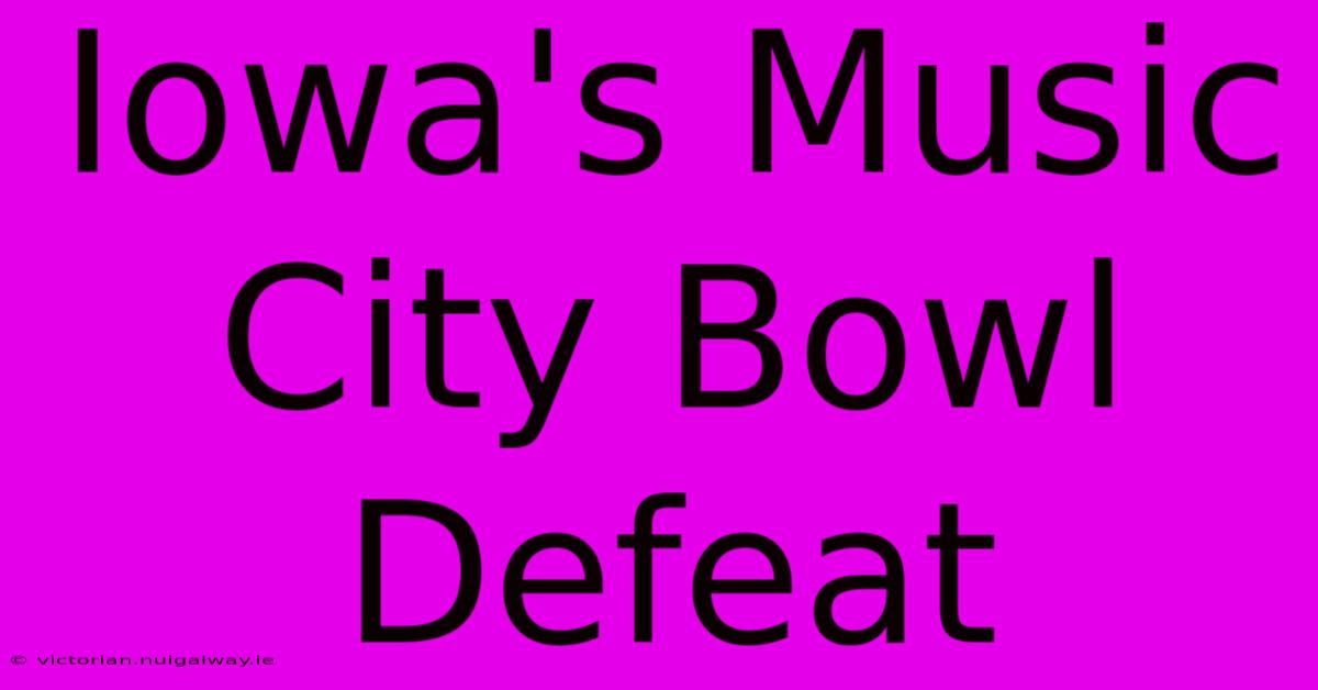 Iowa's Music City Bowl Defeat