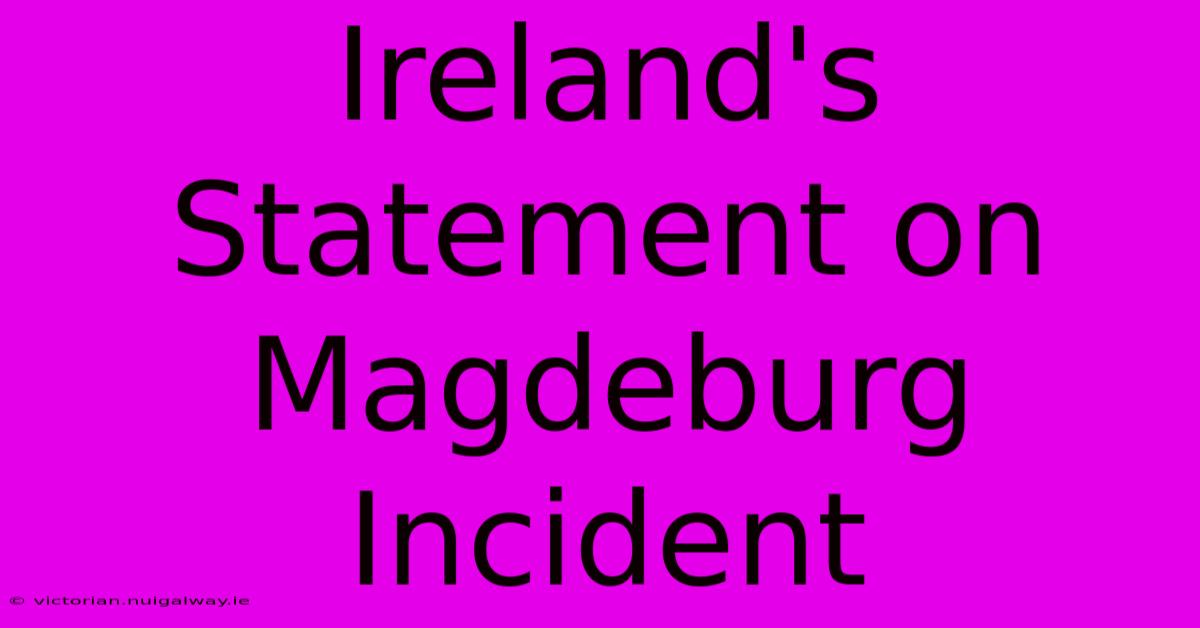 Ireland's Statement On Magdeburg Incident