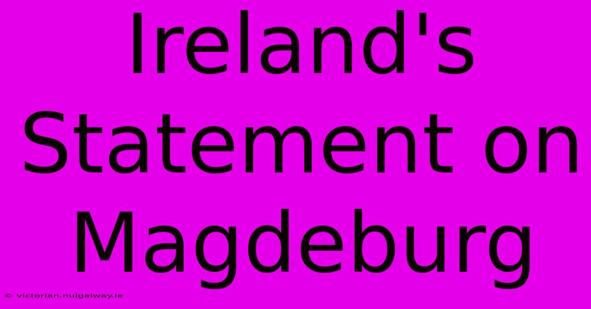 Ireland's Statement On Magdeburg