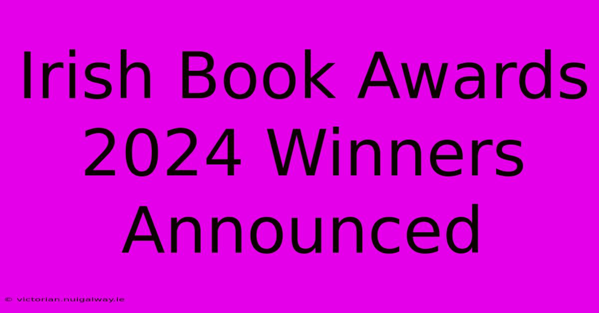 Irish Book Awards 2024 Winners Announced