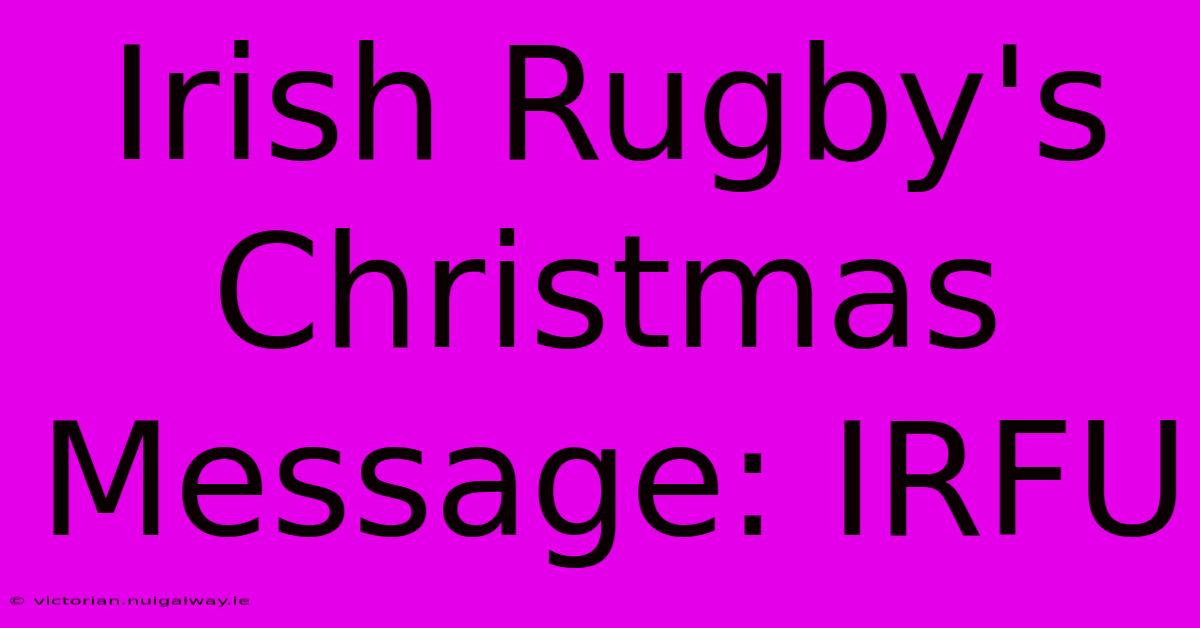 Irish Rugby's Christmas Message: IRFU