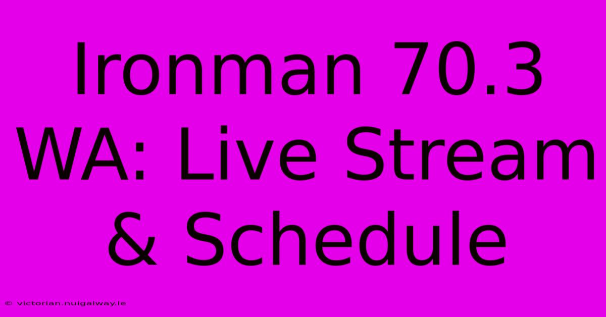 Ironman 70.3 WA: Live Stream & Schedule