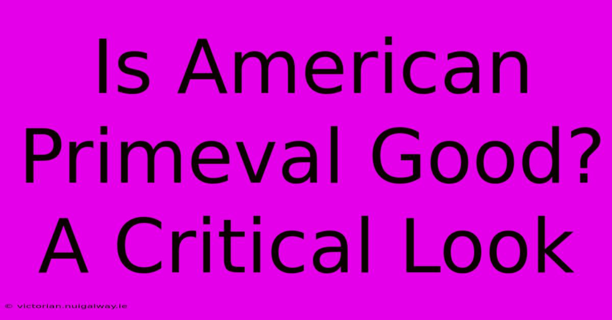 Is American Primeval Good? A Critical Look