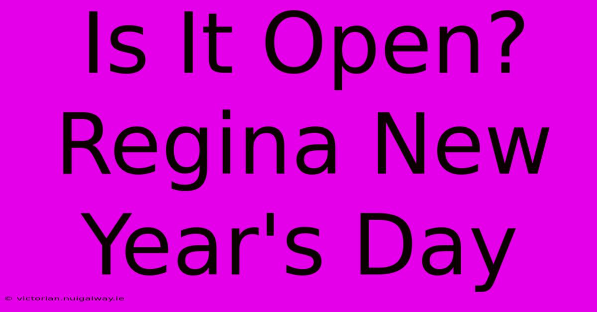 Is It Open? Regina New Year's Day