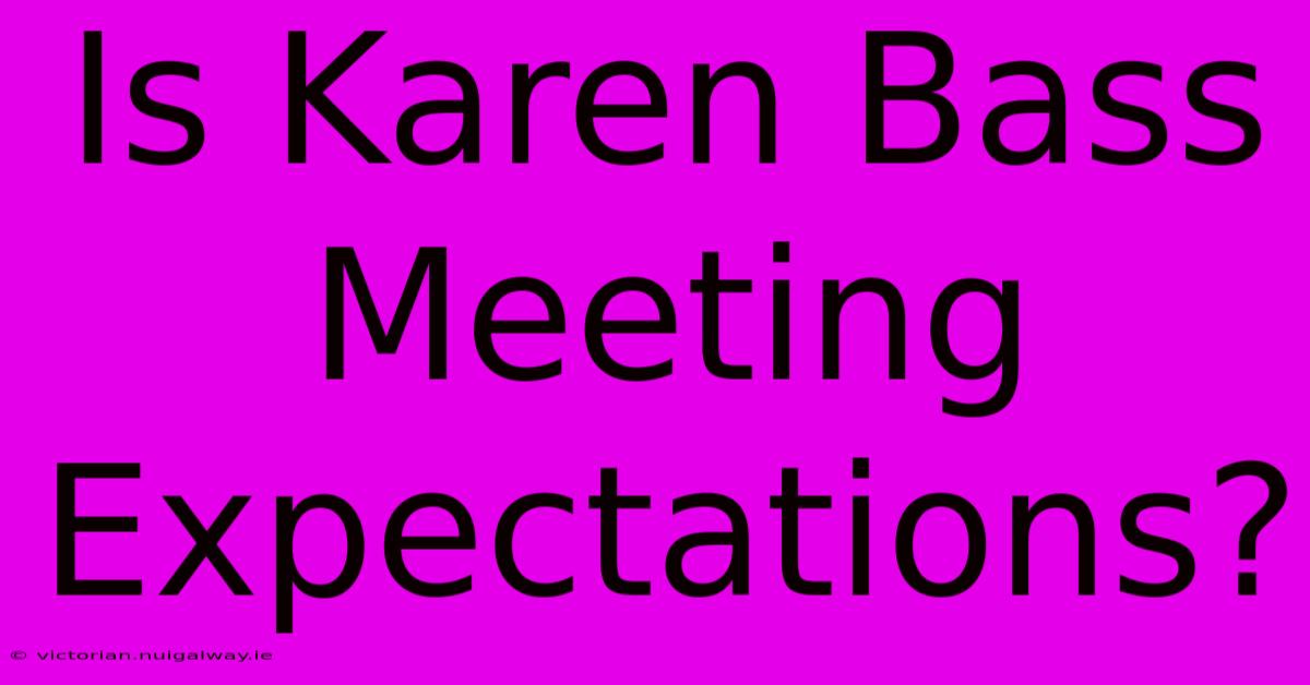 Is Karen Bass Meeting Expectations?