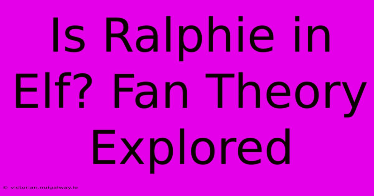 Is Ralphie In Elf? Fan Theory Explored