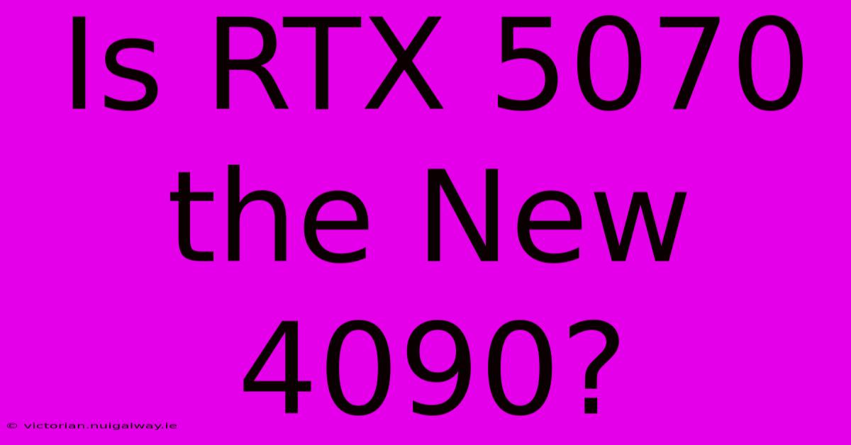 Is RTX 5070 The New 4090?