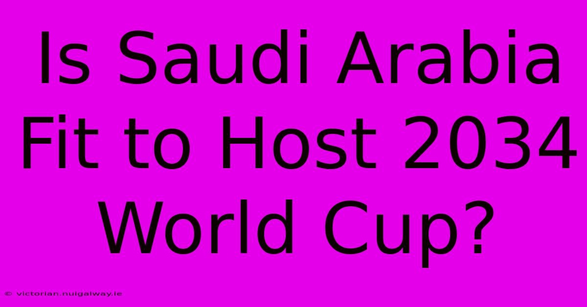 Is Saudi Arabia Fit To Host 2034 World Cup? 