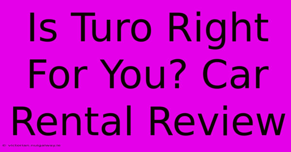 Is Turo Right For You? Car Rental Review